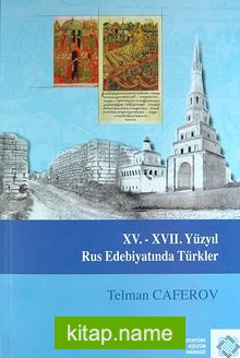 XV. – XVII. Yüzyıl Rus Edebiyatında Türkler