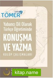 Yabancı Dil Olarak Türkçe Öğretiminde Konuşma ve Yazma Kulüp Çalışmaları (C1)