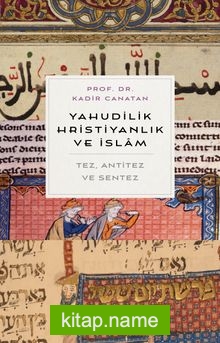 Yahudilik, Hrıstiyanlık ve İslam Tez, Anti Tez ve Sentez
