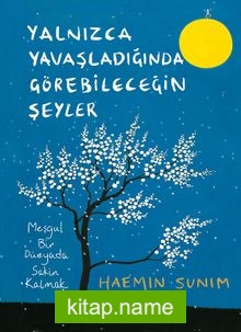 Yalnızca Yavaşladığında Görebileceğin Şeyler (Ciltli)