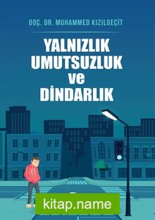 Yalnızlık Umutsuzluk Ve Dindarlık kitap kapağı
