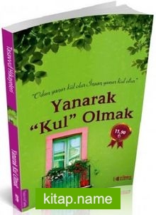 Yanarak Kul Olmak