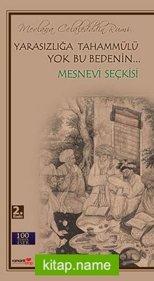 Yarasızlığa Tahammülü Yok Bu Bedenin – Mesnevi Seçkisi / 100 Temel Eser