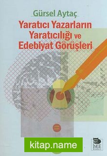 Yaratıcı Yazarların Yaratıcılığı ve Edebiyat Görüşleri