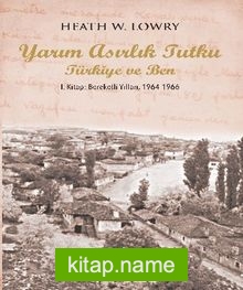 Yarım Asırlık Tutku Türkiye ve Ben 1. Kitap: Bereketli Yılları 1964-1966