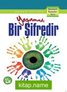 Yaşamak Bir Şifredir / Matematik Romanları Serisi