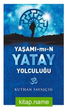 Yaşamımın Yatay Yolculuğu
