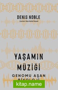 Yaşamın Müziği  Genomu Aşan Biyoloji