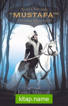 Yeni Osmanlı 21.Mustafa’nın Amazon Maceraları