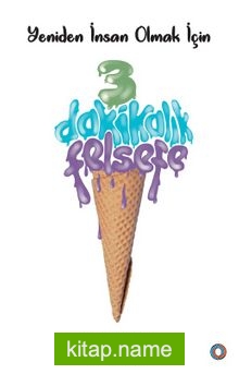 Yeniden İnsan Olmak İçin 3 Dakikalık Felsefe