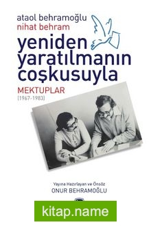 Yeniden Yaratılmanın Coşkusuyla  Mektuplar (1967-1983)