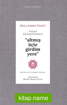 Yesevî Menakipnamesi Altmış Üçte Girdim Yere