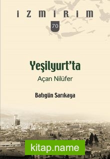 Yeşilyurt’ta Açan Nilüfer / İzmirim 70