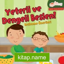 Yeterli ve Dengeli Beslen! Beslenme Önerileri