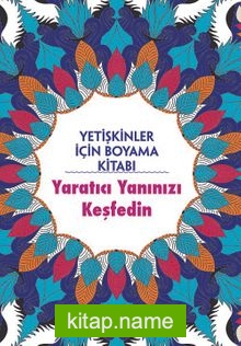 Yetişkinler İçin Boyama Kitabı / Yaratıcı Yanınızı Keşfedin
