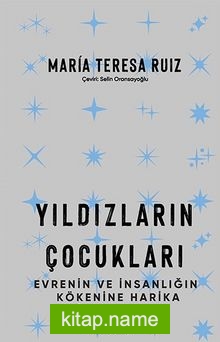 Yıldızların Çocukları  Evrenin ve İnsanlığın Kökenine Harika Bir Yolculuk