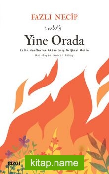 Yine Orada  Latin Harflerine Aktarılmış Orijinal Metin