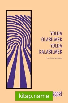 Yolda Olabilmek Yolda Kalabilmek