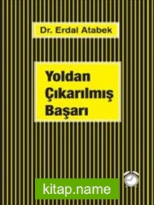 Yoldan Çıkarılmış Başarı