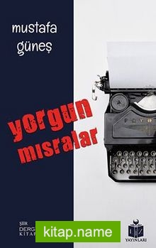 Yorgun Mısralar