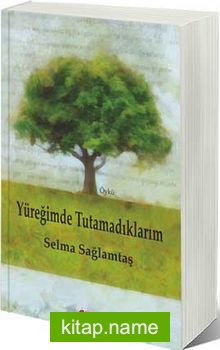 Yüreğimde Tutamadıklarım