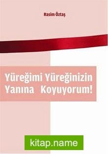 Yüreğimi Yüreğinizin Yanına Koyuyorum!