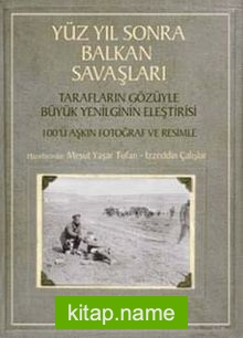 Yüz Yıl Sonra Balkan Savaşları Tarafların Gözüyle Büyük Yenilginin Eleştirisi