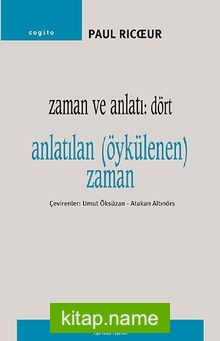 Zaman ve Anlatı:Dört  Anlatılan (Öykülenen) Zaman