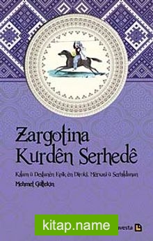 Zargotina Kurden Serhede Kilam u Destanen Epik en Diroki, Merxasi u Serhildanan