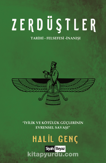 Zerdüştler  Tarihi – Felsefesi – İnanışı