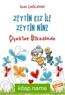 Zeytin Kız ile Zeytin Nine Çiçekler Ülkesi’nde