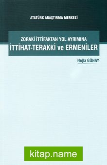 Zoraki İttifaktan Yol Ayrımına İttihat-Terakki ve Ermeniler