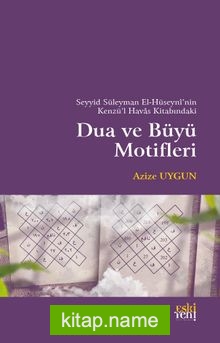 el-Hüseynî’nin Kenzü’l-Havas Kitabındaki Dua ve Büyü Motifleri