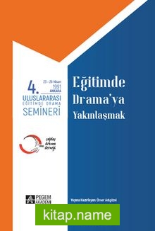 4. Uluslararası Eğitimde Drama Semineri 23-26 Nisan 1991 Eğitimde Drama’ya Yakınlaşmak