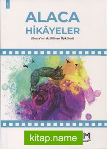 Alaca Hikayeler (Bursa’nın Az Bilinen Öyküleri)
