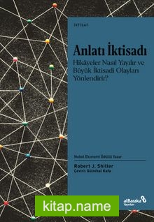 Anlatı İktisadı – Hikayeler Nasıl Yayılır ve Büyük İktisadi Olayları Yönlendirir?