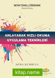 Anlayarak Hızlı Okuma Uygulama Teknikleri  Beyin Temelli Öğrenme-Disleksi Dostu kitap kapağı