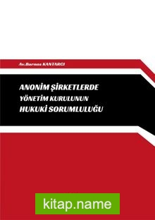 Anonim Şirketlerde Yönetim Kurulunun Hukuki Sorumluluğu