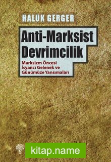 Anti-Marksist Devrimcilik Marksizm Öncesi İsyancı Gelenek ve Günümüze Yansımaları