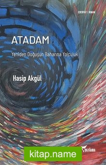 Atadam Yeniden Doğuşun Baharına Yolculuk
