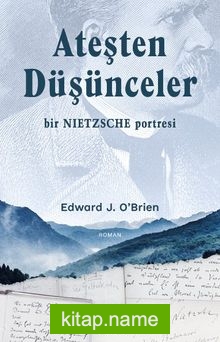 Ateşten Düşünceler Bir Nietzsche Portresi