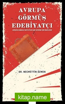 Avrupa Görmüş Edebiyatçı  Avrupa Konulu Gezi Kitapları Üzerine Bir İnceleme kitap kapağı
