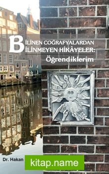 Bilinen Coğrafyalardan Bilinmeyen Hikayeler: Öğrendiklerim