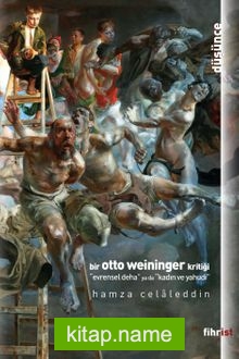 Bir Otto Weininger Kritiği Evrensel Deha ya da Kadın ve Yahudi