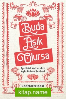 Buda Âşık Olursa Spiritüel Yolculukta Aşkı Bulma Rehberi