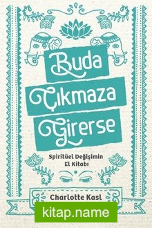 Buda Çıkmaza Girerse Spiritüel Değişimin El Kitabı