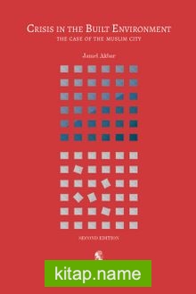 Crisis in the Built Environment (Second Edition) The Case of the Muslim City