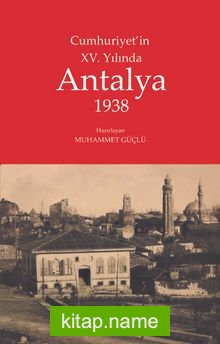 Cumhuriyet’in XV. Yılında Antalya 1938