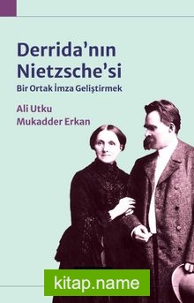 Derrida’nın Nietzsche’si  Bir Ortak İmza Geliştirmek