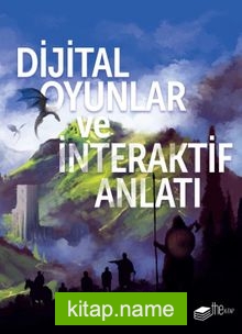 Dijital Oyunlar ve İnteraktif Anlatı